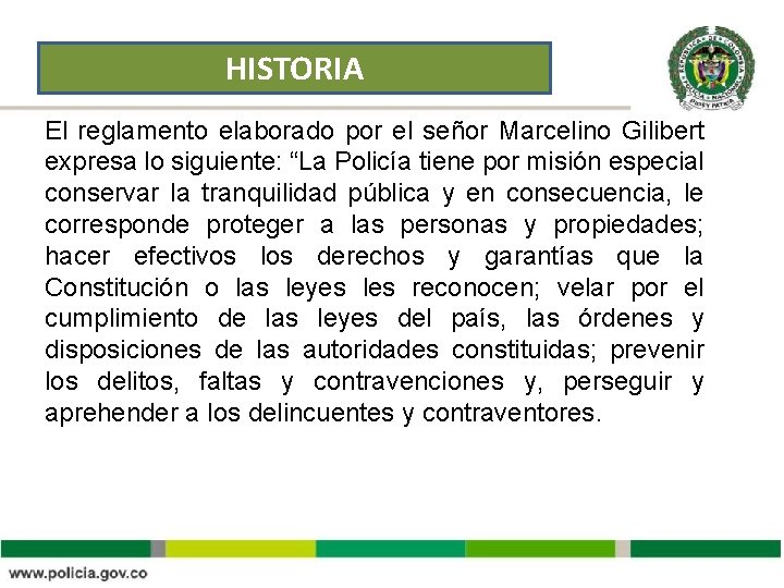 HISTORIA El reglamento elaborado por el señor Marcelino Gilibert expresa lo siguiente: “La Policía