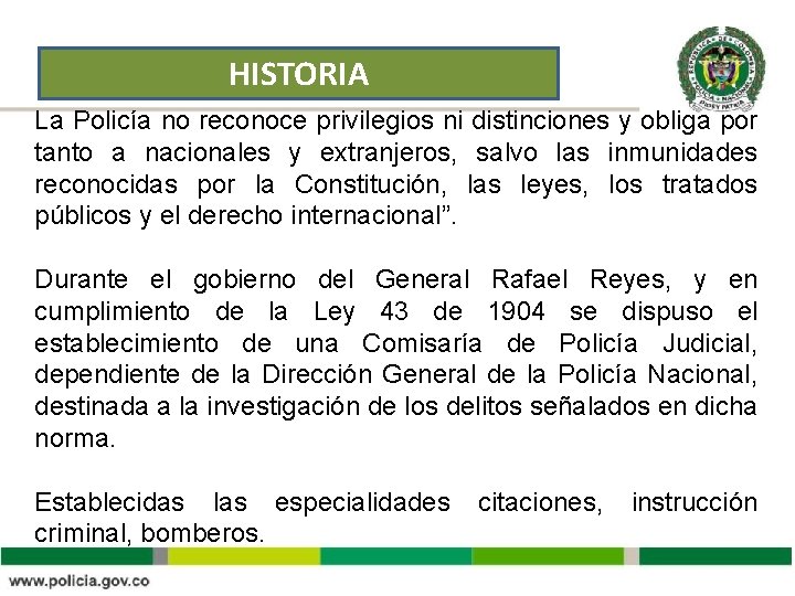 HISTORIA La Policía no reconoce privilegios ni distinciones y obliga por tanto a nacionales