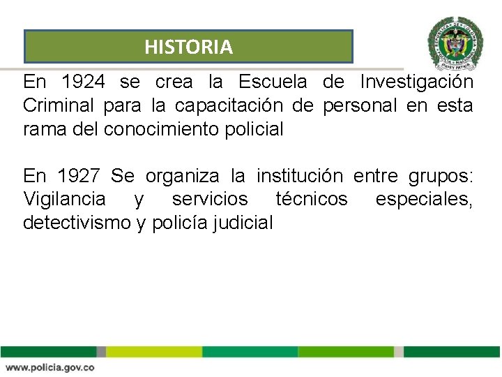 HISTORIA En 1924 se crea la Escuela de Investigación Criminal para la capacitación de