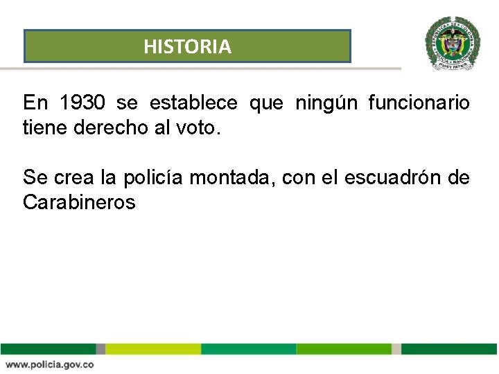 HISTORIA En 1930 se establece que ningún funcionario tiene derecho al voto. Se crea