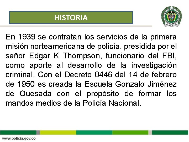 HISTORIA En 1939 se contratan los servicios de la primera misión norteamericana de policía,