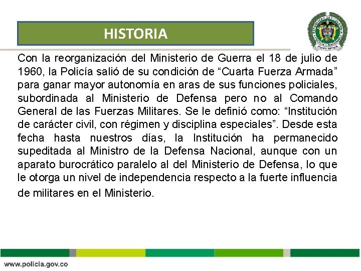 HISTORIA Con la reorganización del Ministerio de Guerra el 18 de julio de 1960,