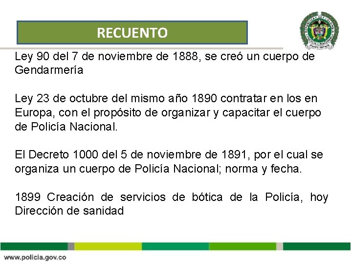 RECUENTO Ley 90 del 7 de noviembre de 1888, se creó un cuerpo de