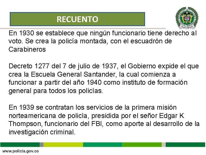 RECUENTO En 1930 se establece que ningún funcionario tiene derecho al voto. Se crea