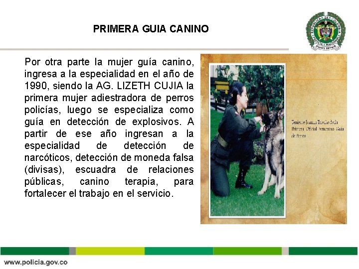 PRIMERA GUIA CANINO Por otra parte la mujer guía canino, ingresa a la especialidad