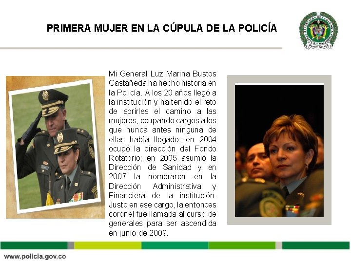 PRIMERA MUJER EN LA CÚPULA DE LA POLICÍA Mi General Luz Marina Bustos Castañeda