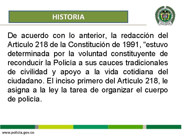 HISTORIA De acuerdo con lo anterior, la redacción del Artículo 218 de la Constitución