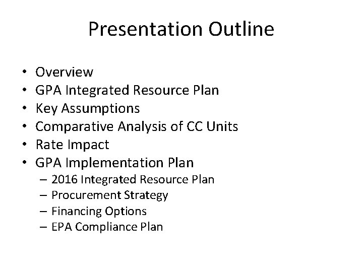 Presentation Outline • • • Overview GPA Integrated Resource Plan Key Assumptions Comparative Analysis