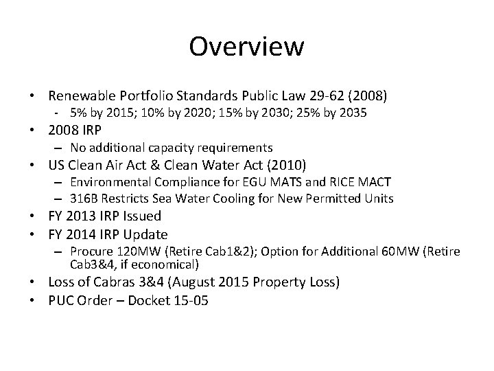 Overview • Renewable Portfolio Standards Public Law 29 -62 (2008) - 5% by 2015;