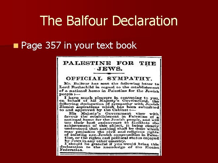The Balfour Declaration n Page 357 in your text book 