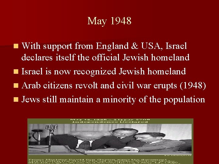 May 1948 n With support from England & USA, Israel declares itself the official