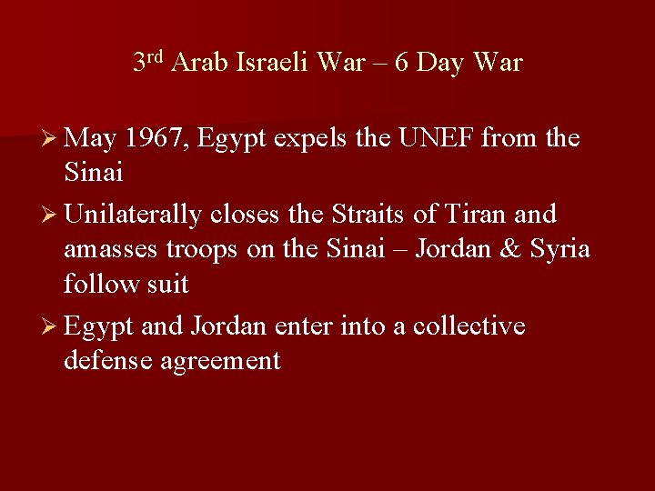 3 rd Arab Israeli War – 6 Day War Ø May 1967, Egypt expels