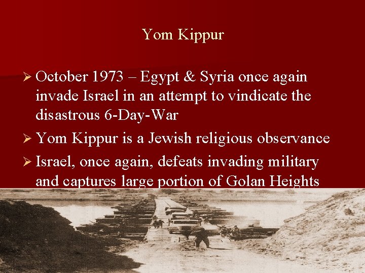 Yom Kippur Ø October 1973 – Egypt & Syria once again invade Israel in Yom Kippur Ø October 1973 – Egypt & Syria once again invade Israel in