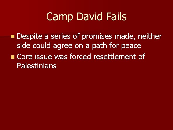 Camp David Fails n Despite a series of promises made, neither side could agree