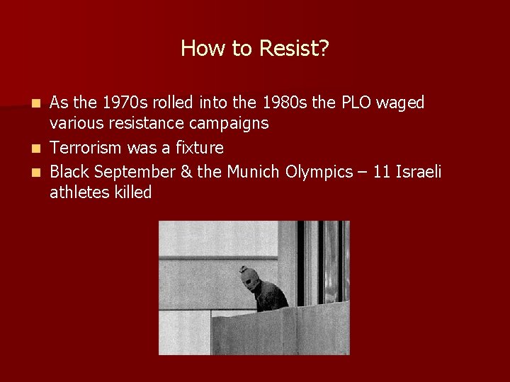 How to Resist? As the 1970 s rolled into the 1980 s the PLO