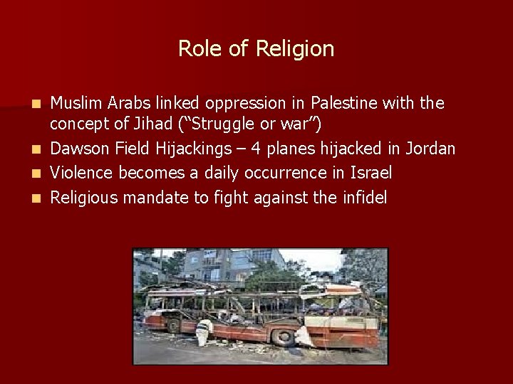 Role of Religion n n Muslim Arabs linked oppression in Palestine with the concept