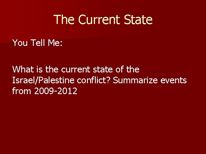 The Current State You Tell Me: What is the current state of the Israel/Palestine