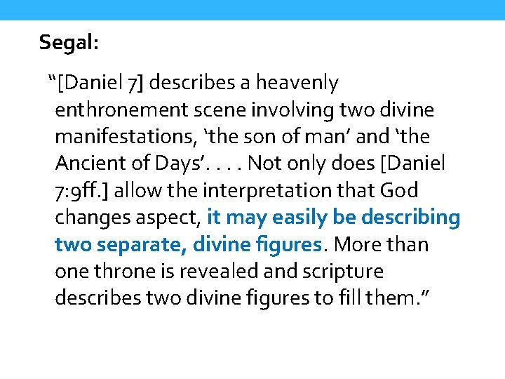 Segal: “[Daniel 7] describes a heavenly enthronement scene involving two divine manifestations, ‘the son