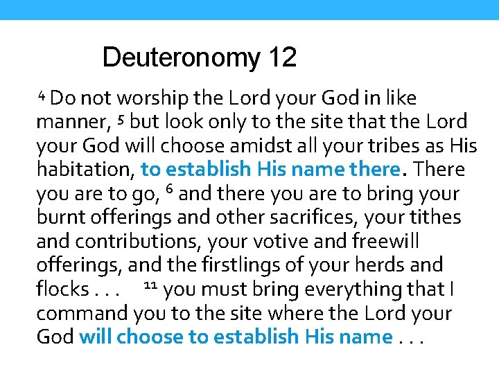 Deuteronomy 12 4 Do not worship the Lord your God in like manner, 5