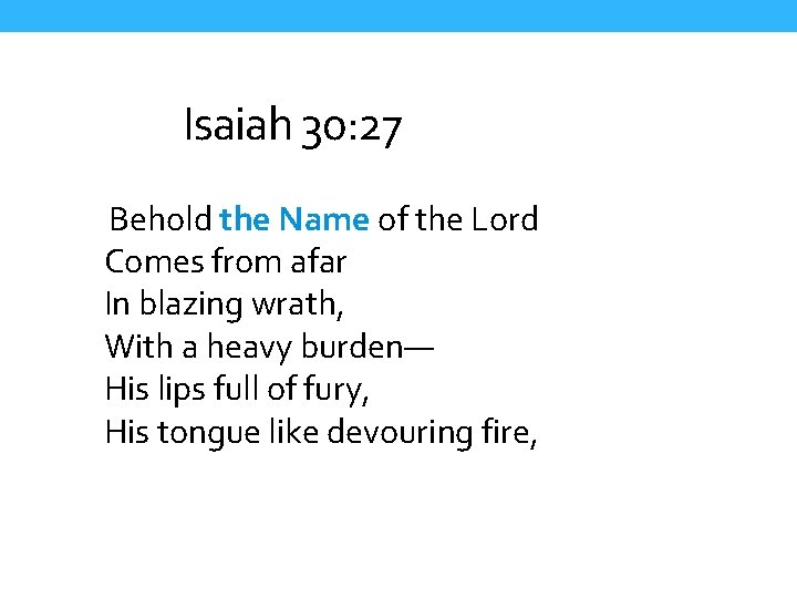 Isaiah 30: 27 Behold the Name of the Lord Comes from afar In blazing
