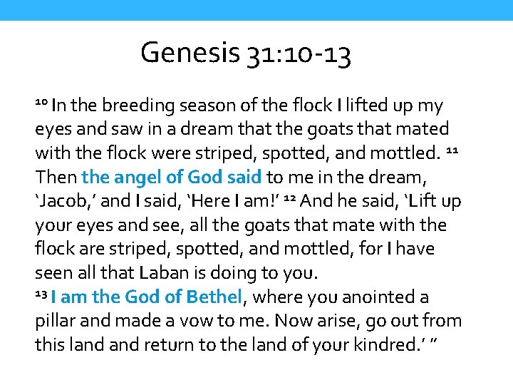 Genesis 31: 10 -13 10 In the breeding season of the flock I lifted