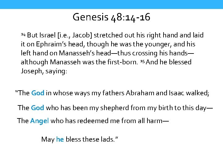 Genesis 48: 14 -16 14 But Israel [i. e. , Jacob] stretched out his