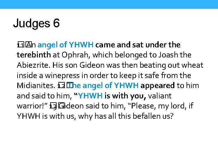 Judges 6 1� 1� An angel of YHWH came and sat under the terebinth