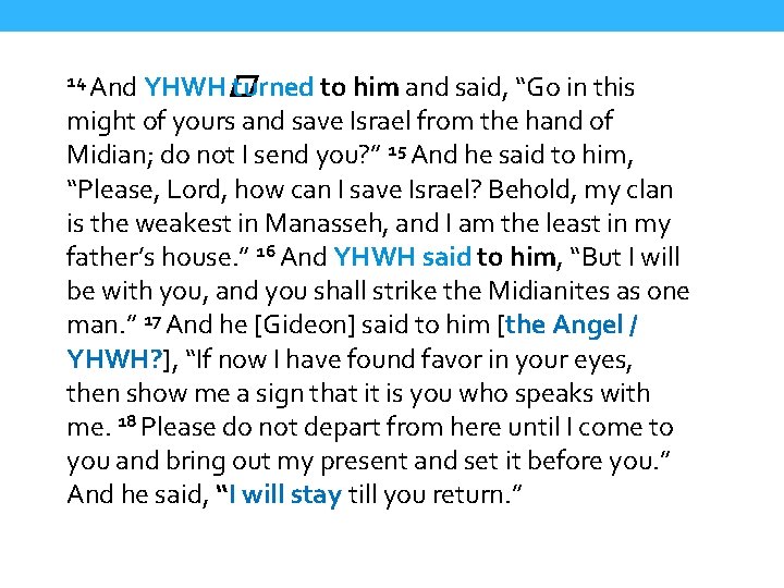 14 And YHWH � turned to him and said, “Go in this might of