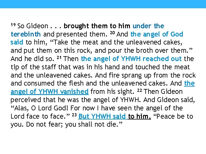 So Gideon. . . brought them to him under the terebinth and presented them.