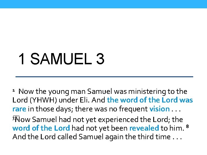 1 SAMUEL 3 Now the young man Samuel was ministering to the Lord (YHWH)