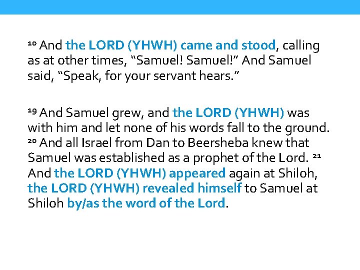 10 And the LORD (YHWH) came and stood, calling as at other times, “Samuel!”
