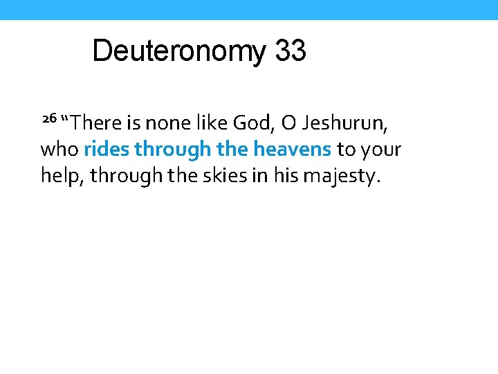 Deuteronomy 33 26 “There is none like God, O Jeshurun, who rides through the