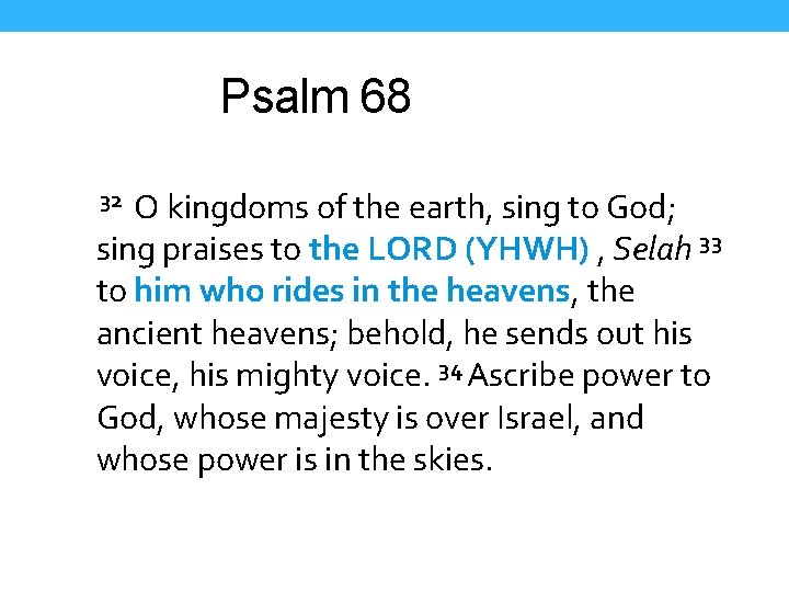 Psalm 68 32 O kingdoms of the earth, sing to God; sing praises to