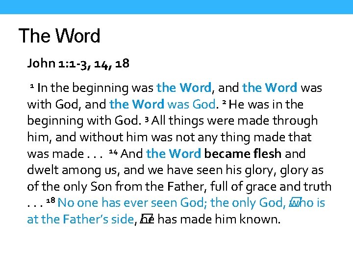The Word John 1: 1 -3, 14, 18 1 In the beginning was the