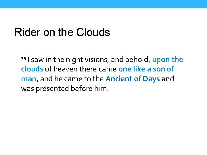 Rider on the Clouds 13 I saw in the night visions, and behold, upon