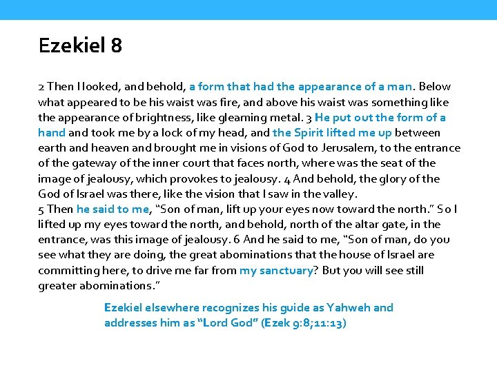 Ezekiel 8 2 Then I looked, and behold, a form that had the appearance