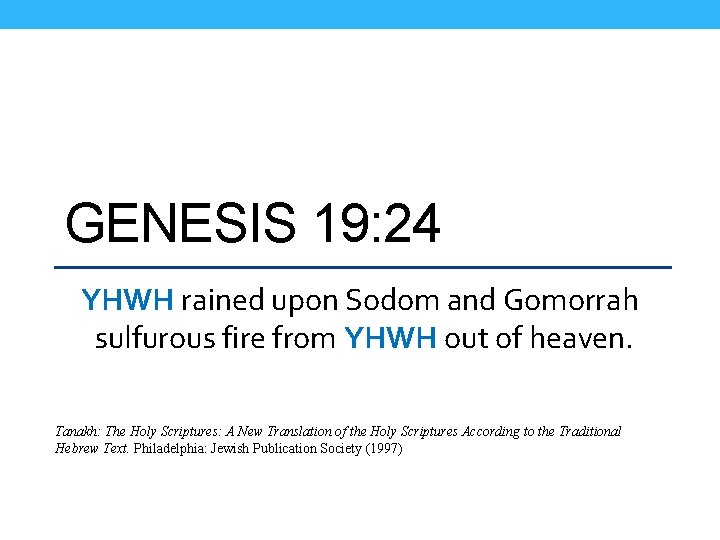 GENESIS 19: 24 YHWH rained upon Sodom and Gomorrah sulfurous fire from YHWH out