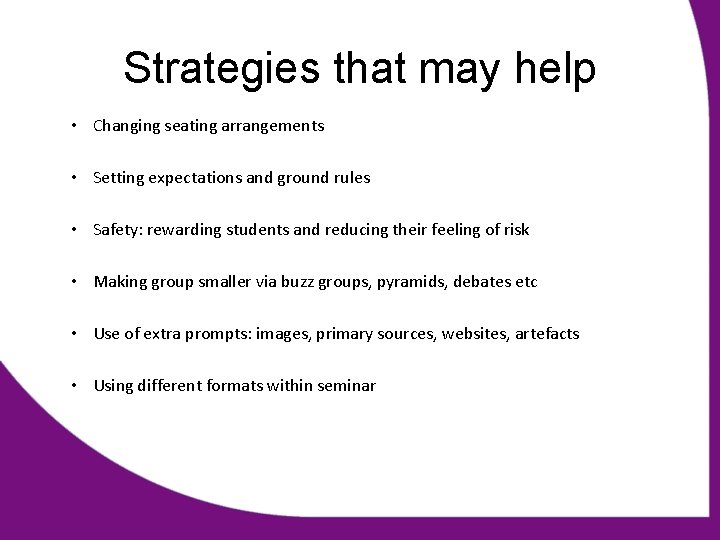 Strategies that may help • Changing seating arrangements • Setting expectations and ground rules