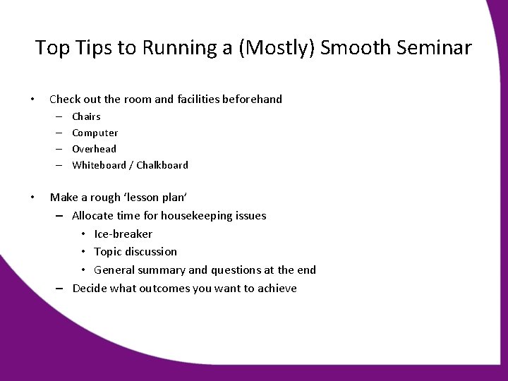 Top Tips to Running a (Mostly) Smooth Seminar • Check out the room and