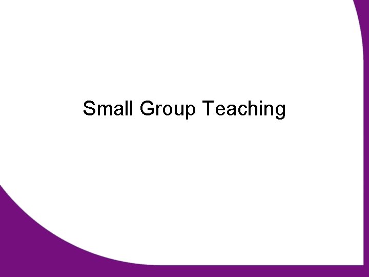 Small Group Teaching 
