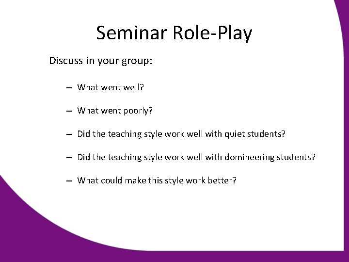 Seminar Role-Play Discuss in your group: – What went well? – What went poorly?