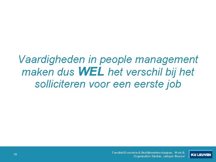 Vaardigheden in people management maken dus WEL het verschil bij het solliciteren voor een Vaardigheden in people management maken dus WEL het verschil bij het solliciteren voor een