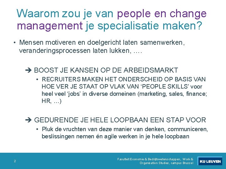 Waarom zou je van people en change management je specialisatie maken? • Mensen motiveren Waarom zou je van people en change management je specialisatie maken? • Mensen motiveren