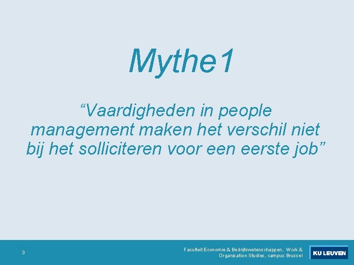Mythe 1 “Vaardigheden in people management maken het verschil niet bij het solliciteren voor Mythe 1 “Vaardigheden in people management maken het verschil niet bij het solliciteren voor