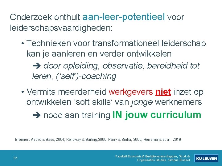 Onderzoek onthult aan-leer-potentieel voor leiderschapsvaardigheden: • Technieken voor transformationeel leiderschap kan je aanleren en Onderzoek onthult aan-leer-potentieel voor leiderschapsvaardigheden: • Technieken voor transformationeel leiderschap kan je aanleren en