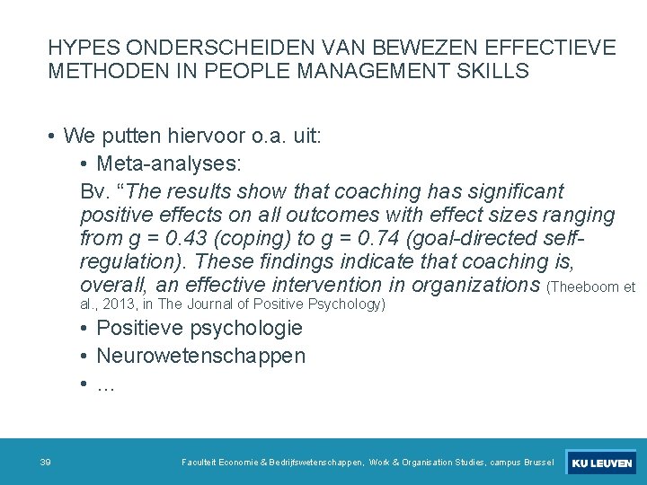 HYPES ONDERSCHEIDEN VAN BEWEZEN EFFECTIEVE METHODEN IN PEOPLE MANAGEMENT SKILLS • We putten hiervoor HYPES ONDERSCHEIDEN VAN BEWEZEN EFFECTIEVE METHODEN IN PEOPLE MANAGEMENT SKILLS • We putten hiervoor