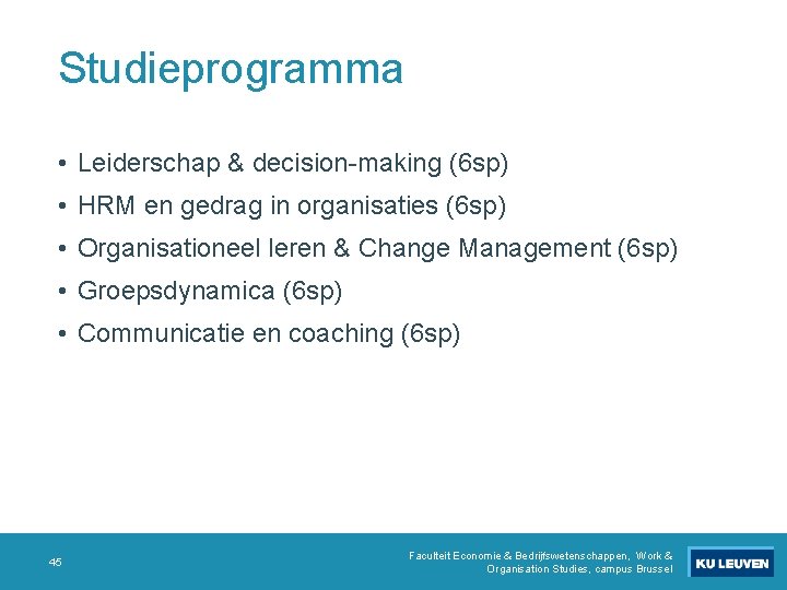 Studieprogramma • Leiderschap & decision-making (6 sp) • HRM en gedrag in organisaties (6 Studieprogramma • Leiderschap & decision-making (6 sp) • HRM en gedrag in organisaties (6