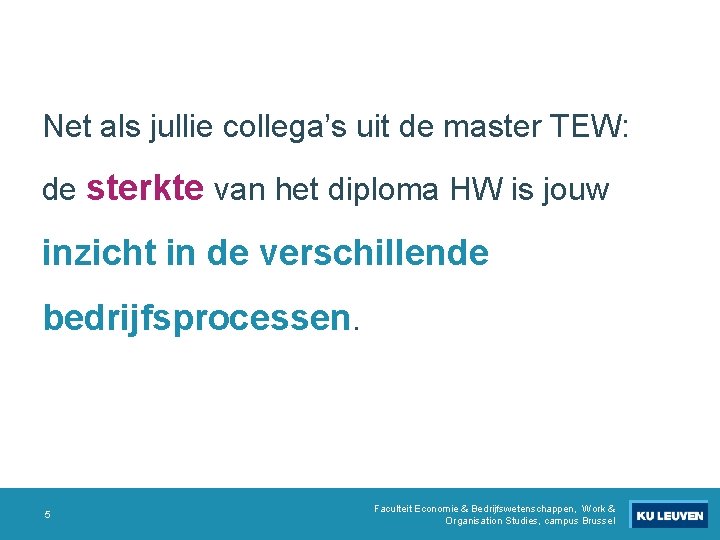 Net als jullie collega’s uit de master TEW: de sterkte van het diploma HW Net als jullie collega’s uit de master TEW: de sterkte van het diploma HW