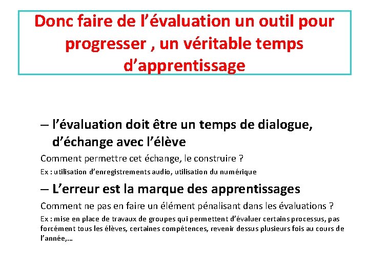 Donc faire de l’évaluation un outil pour progresser , un véritable temps d’apprentissage –