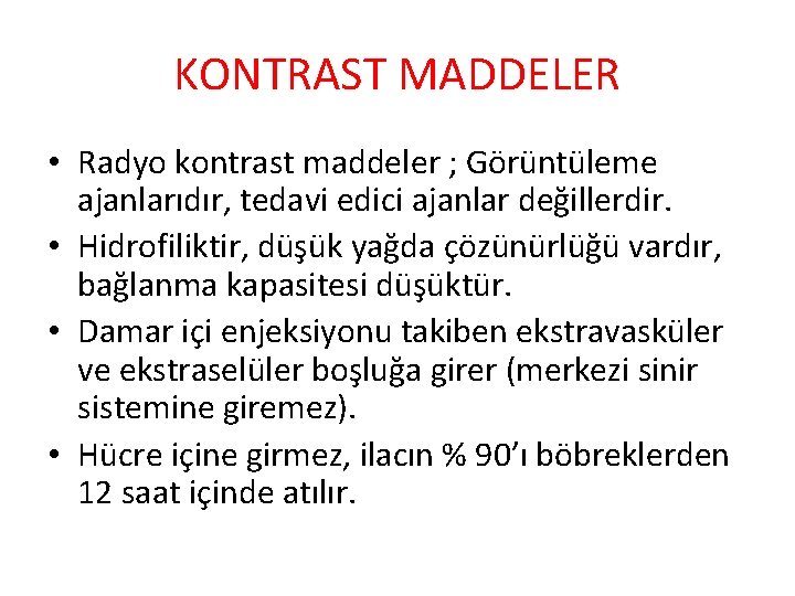 KONTRAST MADDELER • Radyo kontrast maddeler ; Görüntüleme ajanlarıdır, tedavi edici ajanlar değillerdir. •